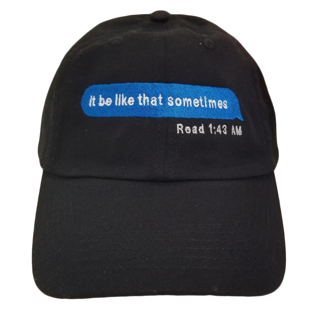 it be like that sometimes hat